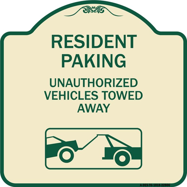 Tow Away Resident Parking Unauthorized Vehicles Towed Away Alum Sign, 18" x 18", TG-1818-22806